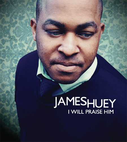 James Huey - I Will Praise Him (CD) - JamesHuey_IWillPraiseHim